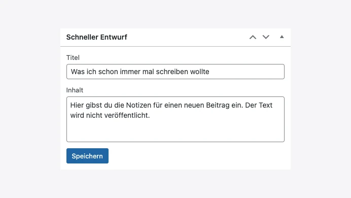 Schneller Entwurf-Dialog mit Titel-Eingabe, Inhalts-Textbereich (Platzhaltertext) und Speichern-Button.