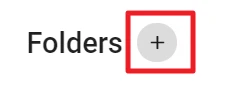Text 'Folders' und daneben ein grauer Kreis mit Pluszeichen.